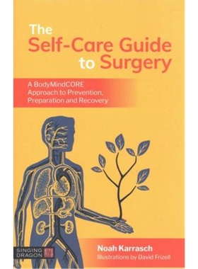 预订The Self-Care Guide to Surgery:A Bodymindcore Approach to Prevention, Preparation and Recovery
