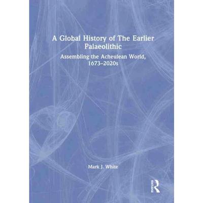按需印刷TF A Global History of The Earlier Palaeolithic[9781032263403]