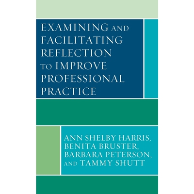 按需印刷不退不换Examining and Facilitating Reflection to Improve Professional Practice[9781442204430]