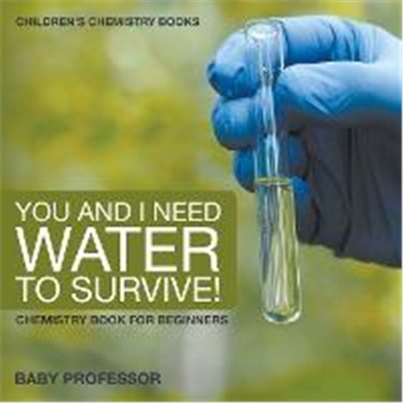 按需印刷不退不换You and I Need Water to Survive! Chemistry Book for Beginners Children's Chemistry Books[9781541910782]