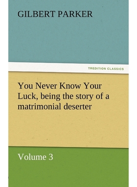 按需印刷You Never Know Your Luck, Being the Story of a Matrimonial Deserter. Volume 3.[9783842462373]