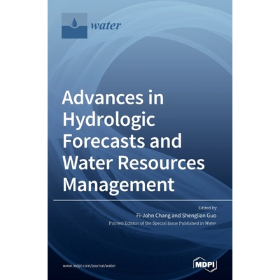 按需印刷Advances in Hydrologic Forecasts and Water Resources Management[9783039368044]