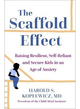 预订The Scaffold Effect:Raising Resilient, Self-Reliant and Secure Kids in an Age of Anxiety