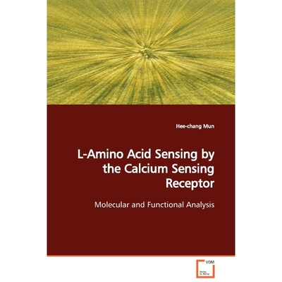 按需印刷L-Amino Acid Sensing by the Calcium Sensing Receptor[9783639061925]