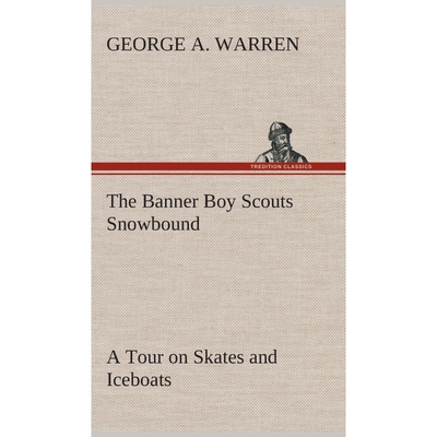 按需印刷The Banner Boy Scouts Snowbound A Tour on Skates and Iceboats[9783849521028]