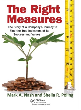 预订The Right Measures:The Story of a Company's Journey to Find the True Indicators [9781439878651]