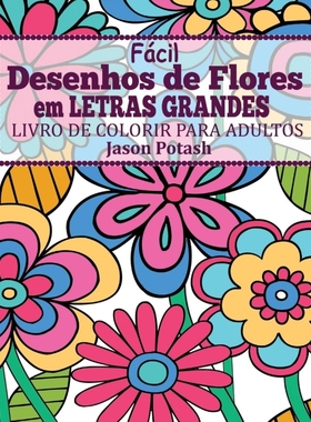 按需印刷POR Facil Desenhos de Flores em Letras Grandes Livro de Colorir para Adultos[9781367577411]