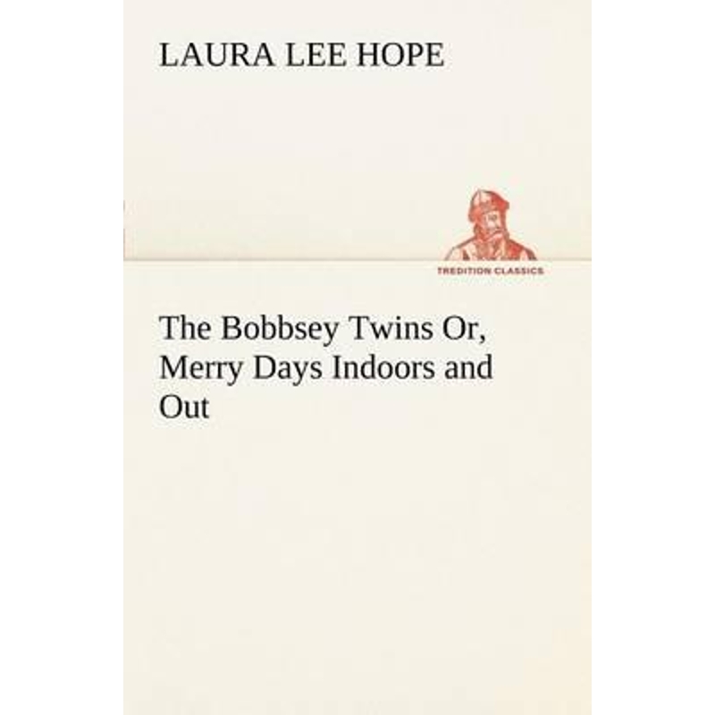 按需印刷The Bobbsey Twins Or, Merry Days Indoors and Out[9783849168469]