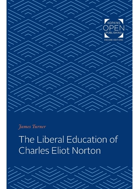 按需印刷不退不换The Liberal Education of Charles Eliot Norton[9781421435961]