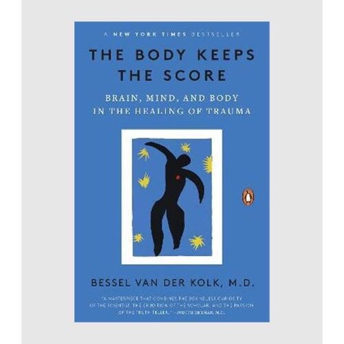 The Body Keeps the Score:Brain, Mind, and Body in the Healing of Trauma