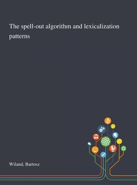 按需印刷The Spell-out Algorithm and Lexicalization Patterns[9781013293306]