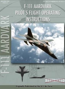 按需印刷F-111 Aardvark Pilot's Flight Operating Manual[9781940453316]