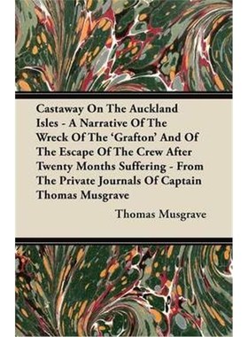 预订Castaway On The Auckland Isles - A Narrative Of The Wreck Of The 'Grafton' And Of The Escape Of The