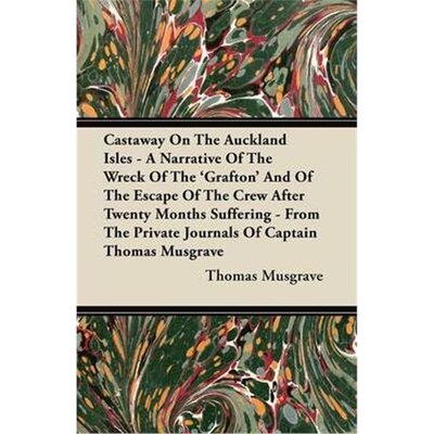 预订不退不换Castaway On The Auckland Isles - A Narrative Of The Wreck Of The 'Grafton' And Of The Escape Of The