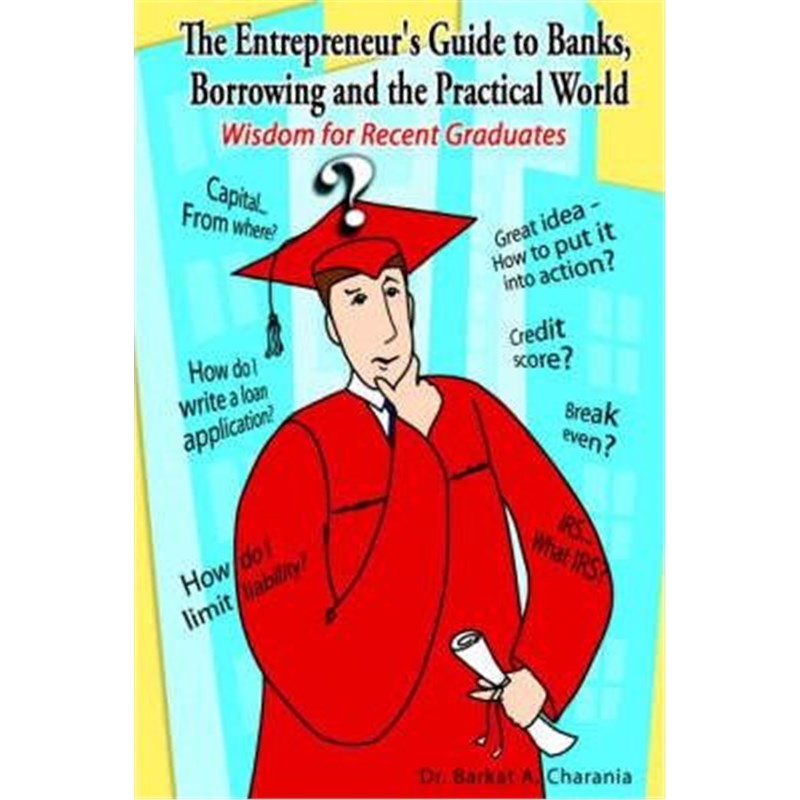 按需印刷The Entrepreneur's Guide to Banks, Borrowing and the Practical World:Wisdom for Recent Graduates[9781420816679]