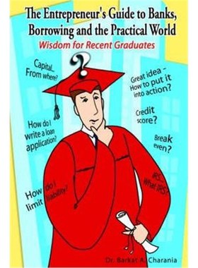 按需印刷The Entrepreneur's Guide to Banks, Borrowing and the Practical World:Wisdom for Recent Graduates[9781420816679]