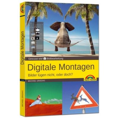 预订【德语】 Digitale Foto-Montagen:Bilder lügen nicht, oder doch?. Für Adobe Photoshop CC und P