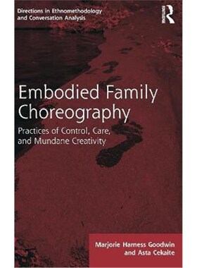按需印刷不退不换Embodied Family Choreography:Practices of Control, Care, and Mundane Creativity[9781138633261]