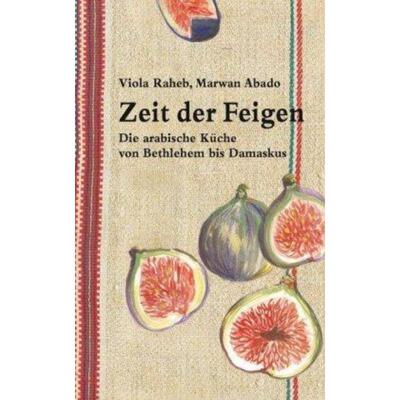预订【德语】 Zeit der Feigen:Die arabische Küche von Bethlehem bis Damaskus