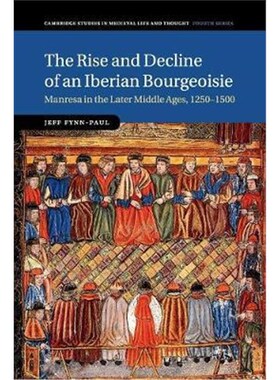 按需印刷The Rise and Decline of an Iberian Bourgeoisie:Manresa in the Later Middle Ages, 1250-1500[9781107464773]