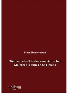 预订【德语】 Die Landschaft in der venezianischen Malerei bis zum Tode Tizians:
