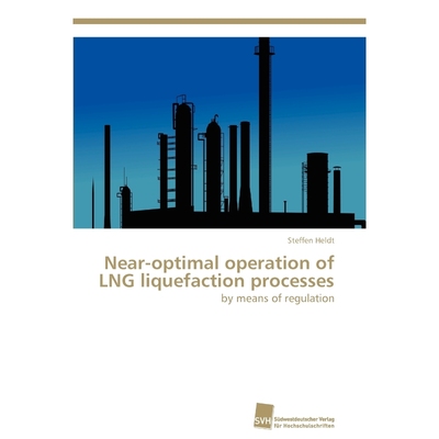 按需印刷Near-Optimal Operation of Lng Liquefaction Processes[9783838129044]