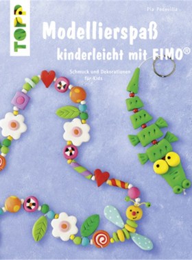 预订【德语】Modellierspaß kinderleicht mit FIMO:Schmuck und Dekorationen für Kids