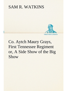 按需印刷Co. Aytch Maury Grays, First Tennessee Regiment or, A Side Show of the Big Show[9783849153410]