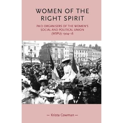 预订Women of the Right Spirit:Paid Organisers of the Women's Social and Political Union (Wspu), 1904-18