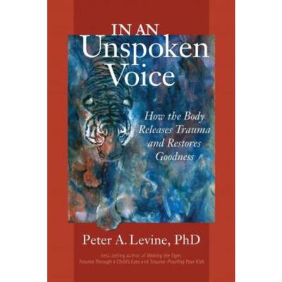 预订不退不换In an Unspoken Voice:How the Body Releases Trauma and Restores Goodness