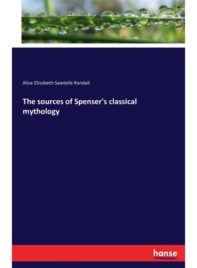 按需印刷不退不换The sources of Spenser's classical mythology[9783743372856]