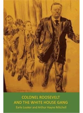 按需印刷Colonel Roosevelt and the White House Gang[9781504360753]