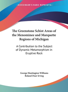 按需印刷The Greenstone Schist Areas of the Menominee and Marquette Regions of Michigan[9781432699307]