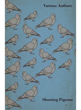 按需印刷Shooting Pigeons - With Chapters on Various Game Birds and Cooking Game Birds[9781447432111]