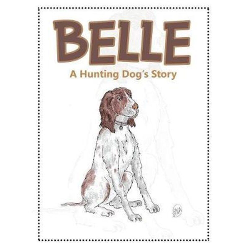 按需印刷不退不换Belle:A Hunting Dog's Story[9781546207931]