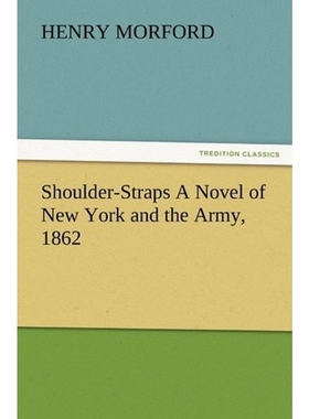 按需印刷Shoulder-Straps A Novel of New York and the Army, 1862[9783847225980]