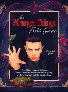 预订The Stranger Things Field Guide:Everything you need to know about the weird, wonderful and terrifying world of H
