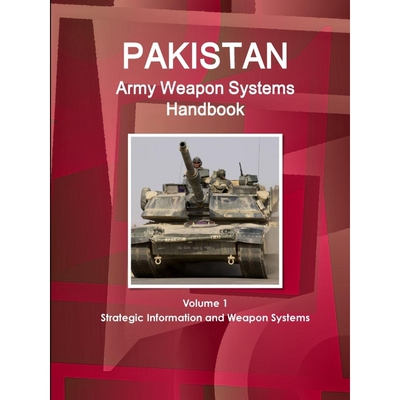 按需印刷不退不换Pakistan Army Weapon Systems Handbook Volume 1 Strategic Information and Weapon Systems[9781433061844]