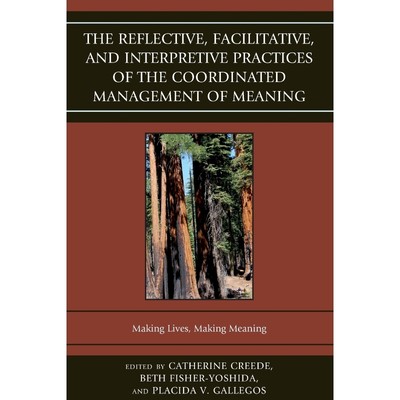 按需印刷The Reflective, Facilitative, and Interpretive Practice of the Coordinated Management of Meaning[9781611477337]