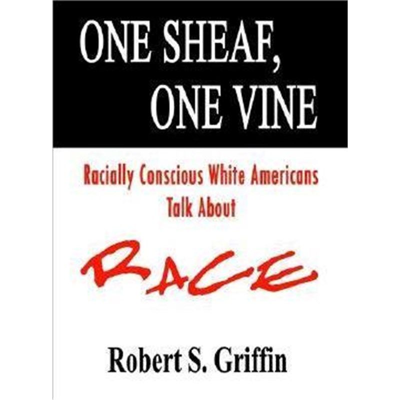 预订不退不换One Sheaf, One Vine:Racially Conscious White Americans Talk About Race