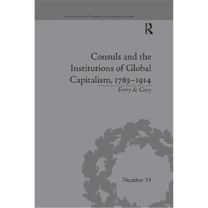 按需印刷不退不换Consuls and the Institutions of Global Capitalism, 1783-1914[9780367669126]