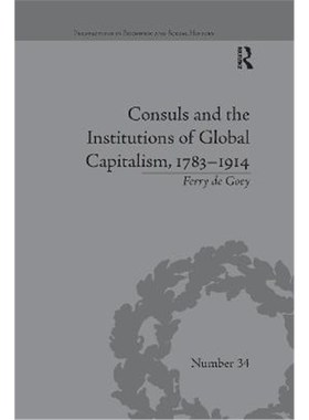 按需印刷Consuls and the Institutions of Global Capitalism, 1783-1914[9780367669126]