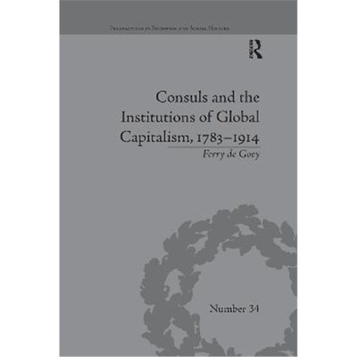 按需印刷Consuls and the Institutions of Global Capitalism, 1783-1914[9780367669126]