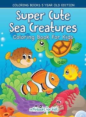 按需印刷不退不换Super Cute Sea Creatures Coloring Book For Kids - Coloring Books 5 Year Old Edition[9781683211211]