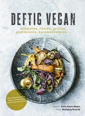 预订【德语】 Deftig vegan:schmoren, rösten, grillen, gratinieren, karamellisieren...