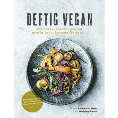 预订【德语】 Deftig vegan:schmoren, rösten, grillen, gratinieren, karamellisieren...