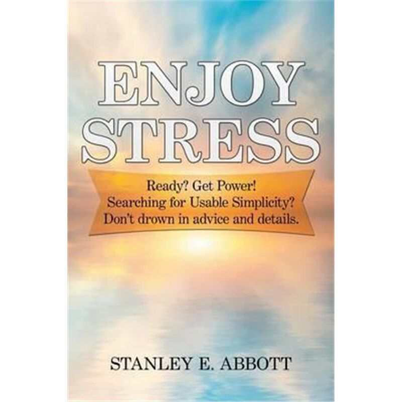 预订不退不换Enjoy Stress:Ready? Get Power! Searching for usable simplicity? Don't drown in advice and details.