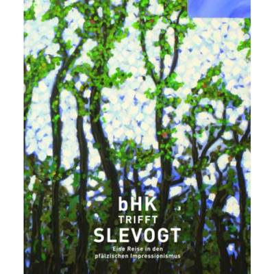 预订【德语】 bHK trifft SLEVOGT:Eine Reise in den pfälzischen Impressionismus