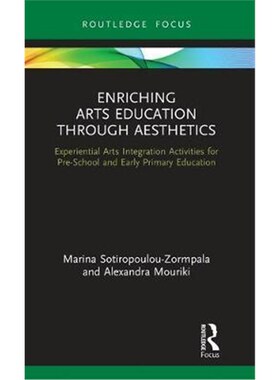 预订Enriching Arts Education through Aesthetics:Experiential Arts Integration Activities for Pre-School and Early Primar