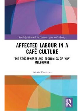 按需印刷Affected Labour in a Cafe Culture:The Atmospheres and Economics of 'Hip' Melbourne[9780815380047]